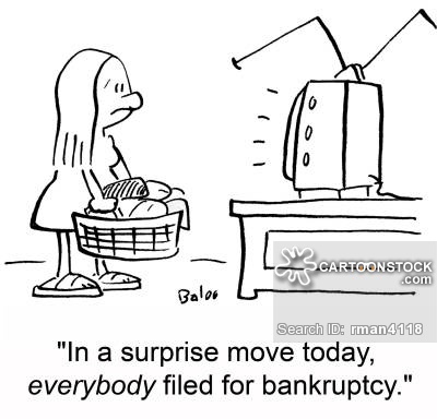 'In a surprise move today, everybody filed for bankruptcy.'